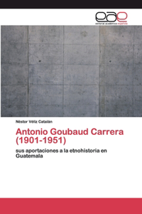 Antonio Goubaud Carrera (1901-1951)