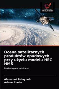 Ocena satelitarnych produktów opadowych przy użyciu modelu HEC HMS