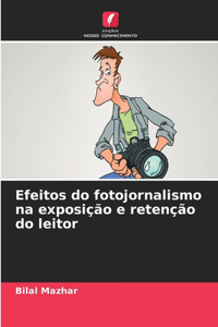 Efeitos do fotojornalismo na exposição e retenção do leitor