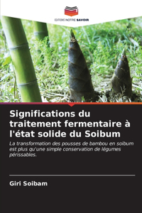 Significations du traitement fermentaire à l'état solide du Soibum