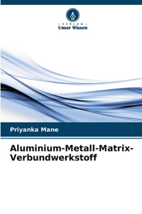 Aluminium-Metall-Matrix-Verbundwerkstoff