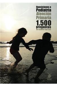 Oposiciones a Pediatría: Atención Primaria. 1.500 preguntas de examen tipo test