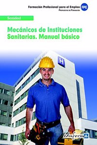 Mecanicos de instituciones sanitarias: manual basico