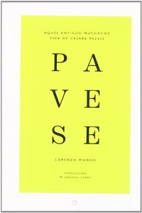 Aquel antiguo muchacho: Vida de Cesare Pavese (Ensayo) (Spanish Edition)