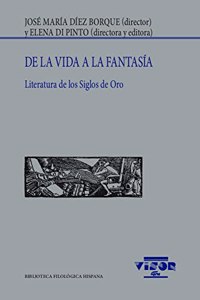 De la vida a la fantasia: Literatura de los Siglos de Oro