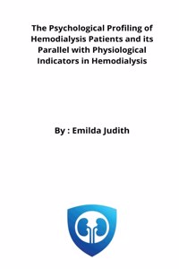 The Psychological Profiling of Hemodialysis Patients and its Parallel with Physiological Indicators in Hemodialysis
