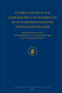 Studien Und Texte Zur Literarischen Und Materiellen Kultur Der Frauenklöster Im Späten Mittelalter