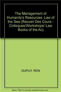 Management of Humanities' Resources: the Law of the Sea / La Gestion Des Ressources Pour L'humanite: Le Droit De La Mer