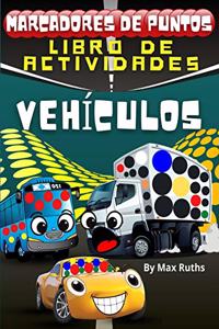 Marcadores de Puntos Libro de Actividades: Libro de actividades para infantiles y preescolares de 2 a 6 años con Coches, aviones, taxis, autobuses escolares, helicópteros, globos aerostáticos