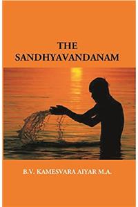 The Sandhyavandanam of Rig Yajus and Sama Vedins: with A Literal Translation an Explanatory Paraphrase and Commentary in English