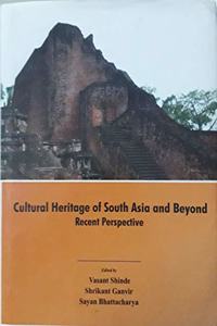 Cultural Heritage of South Asia and Beyond Recent Perspective