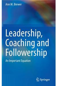 Leadership, Coaching and Followership