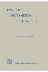 Freedom -- Determinism Indeterminism