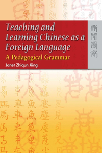 Teaching and Learning Chinese as a Foreign Language - A Pedagogical Grammar