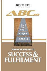 ABC... Biblical Steps To Success & Fulfillment