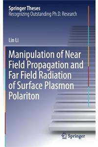 Manipulation of Near Field Propagation and Far Field Radiation of Surface Plasmon Polariton