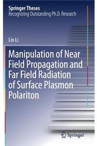 Manipulation of Near Field Propagation and Far Field Radiation of Surface Plasmon Polariton