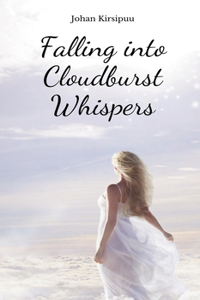 Falling into Cloudburst Whispers