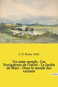 Un autre monde - Les Navigateurs de l'infini - Le Jardin de Mary - Dans le monde des variants