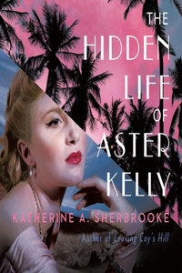 Hidden Life of Aster Kelly