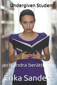 Undergiven Student och andra berättelser