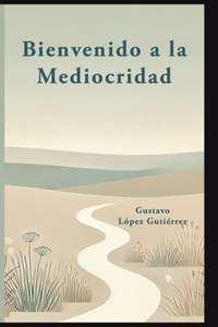 Bienvenid@ a la Mediocridad