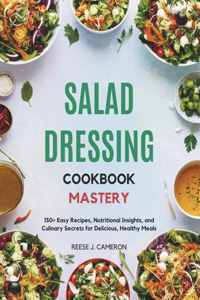 Salad Dressing Cookbook Mastery