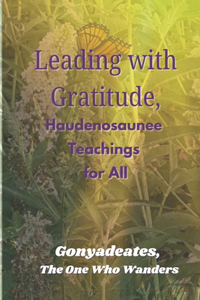 Leading with Gratitude, Haudenosaunee Teachings for All