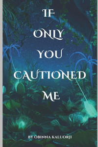 If Only You Cautioned Me