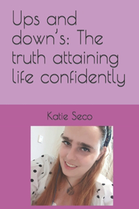 Ups and down's: The truth attaining life confidently