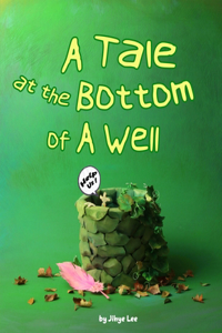 Tale At The Bottom of A Well