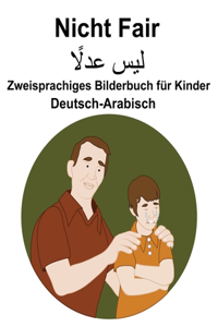 Deutsch-Arabisch Nicht Fair / ل+س عدًلا Zweisprachiges Bilderbuch für Kinder
