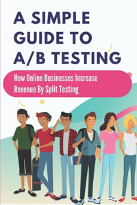 Simple Guide To A/B Testing