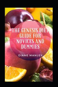The Genesis Diet Guide For Novices And Dummies