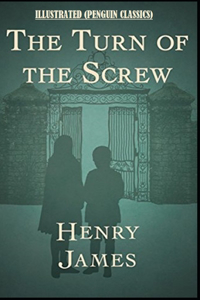 The Turn of the Screw By Henry James Illustrated (Penguin Classics)
