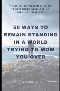 How To Remain Standing In A World Trying To Mow You Over