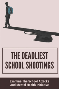 The Deadliest School Shootings