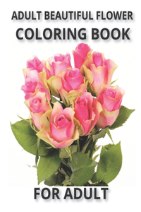 Adult Beautiful Flowers Coloring Book