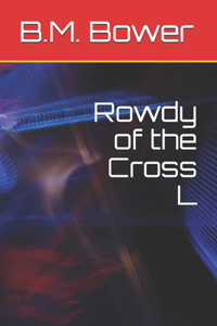 Rowdy of the Cross L