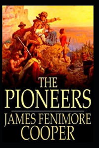 The Pioneers (Leatherstocking Tales 4) Illustrated