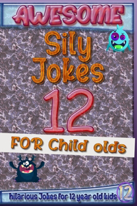 Awesome Sily Jokes for 12 child olds