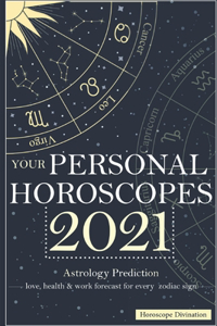Your Personal Horoscopes 2021