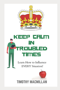 KEEP CALM In Troubled Times