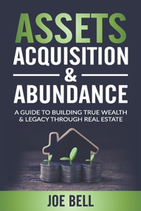 Assets, Acquisitions, & Abundance