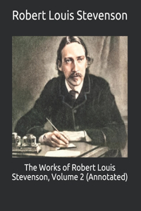 The Works of Robert Louis Stevenson, Volume 2 (Annotated)