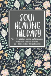 Soul Healing Therapy Self-Exploration Journal & Workbook With intimate Guidelines