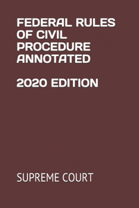 Federal Rules of Civil Procedure Annotated 2020 Edition