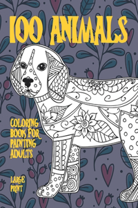 Coloring Book for Painting Adults - 100 Animals - Large Print