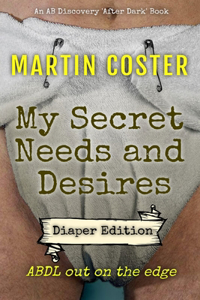 My Secret Needs and Desires - diaper edition