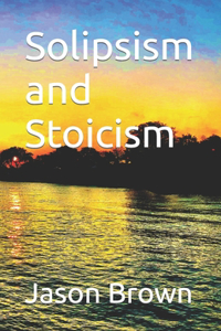 Solipsism and Stoicism